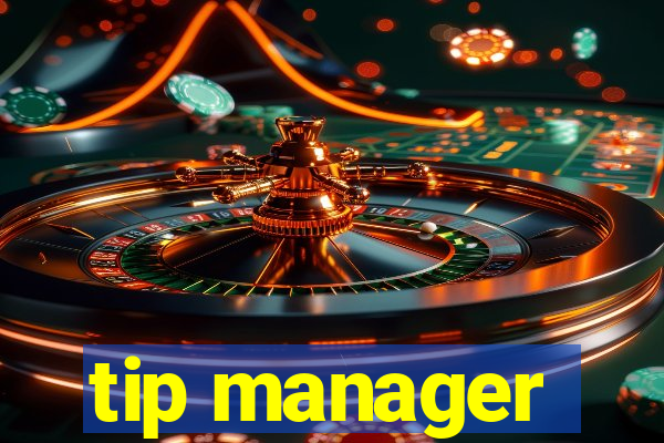 tip manager